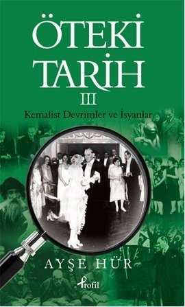 Öteki Tarih - Kemalist Devrimler ve İsyanlar (Öteki Tarih, #3)