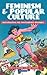 Feminism and Popular Culture by Rebecca Munford
