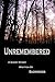 Unremembered