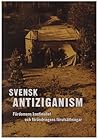 Svensk Antiziganism: Fördomens kontinuitet och förändringens förutsättningar