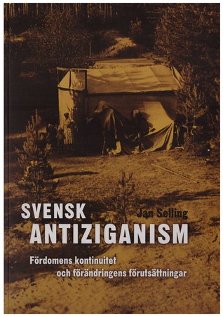 Svensk Antiziganism: Fördomens kontinuitet och förändringens förutsättningar