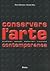 Conservare l'arte contemporanea. Problemi, metodi, materiali, ricerche