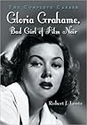 Gloria Grahame, Bad Girl of Film Noir: The Complete Career