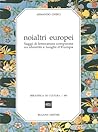 Noialtri europei. Saggi di letteratura comparata su identità e luoghi d'Europa
