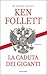 La caduta dei giganti by Ken Follett