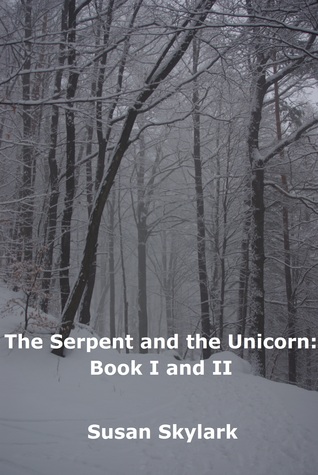 The Serpent and the Unicorn: Book I and II