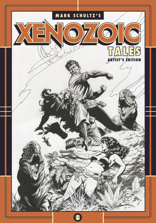 Mark Schultz's Xenozoic Tales: Artist's Edition