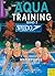 Aqua Training: The Complete...