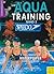 Aqua Training: The Complete Waterpower Workout Book (Band 2)