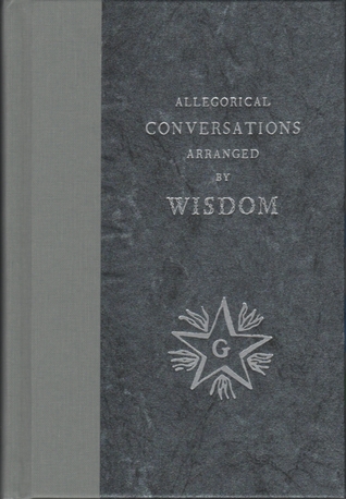 Allegorical Conversations Arranged by Wisdom: From the First Edition of 1763