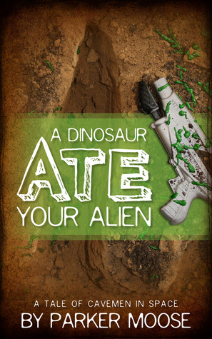 A Dinosaur Ate Your Alien