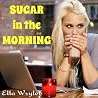 Sugar in the Morning Sugar in the Morning