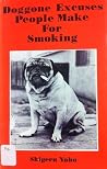 Doggone Excuses People Make for Smoking Doggone Excuses People Make for Smoking