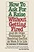 How To Ask For A Raise Without Getting Fired - And 24 Other Techniques For Resolving Conflicts At Work & In Life