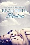 Beautiful Illusion by Jacquie Underdown