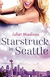 Starstruck in Seattle by Juliet Madison