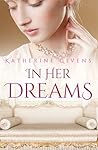 In Her Dreams by Katherine Givens In Her Dreams by Katherine Givens