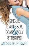 Single, Available, and Completely Attached by Michelle Brewer Single, Available, and Completely Attached by Michelle Brewer