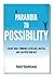 Paranoia to Possibility: Escape Small Thinking, Listen Like A Master, And Lead With Your Best