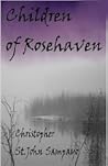 Children of Rosehaven by Christopher St. John Sampayo