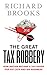 The Great Tax Robbery: How ...