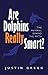 Are Dolphins Really Smart?: The Mammal Behind the Myth