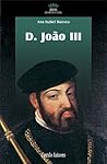 D. João III by Ana Isabel Buescu D. João III by Ana Isabel Buescu