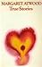 True Stories by Margaret Atwood