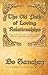 The Old Path of Loving Relationships (6 Keys on How to Have the Greatest, Strongest and Most Loving Relationships in the World)