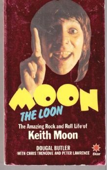 Moon the Loon: The Amazing Rock and Roll Life of Keith Moon (Paperback)
