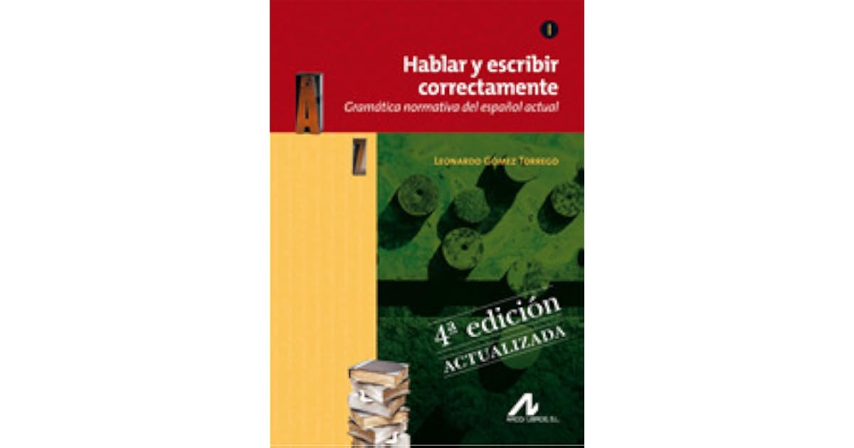 Hablar y escribir correctamente. Gramática normativa del español actual