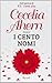 I cento nomi by Cecelia Ahern I cento nomi by Cecelia Ahern
