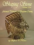 Shaping Stone Volume Two: Advanced Techniques of Soapstone Carving