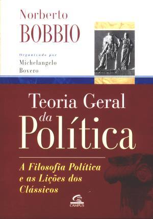 Teoria Geral da Política: A Filosofia Política e a Lição dos Clássicos