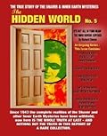 The Hidden World No. 5 : The True Story Of The Shaver And Inner Earth Mysteries