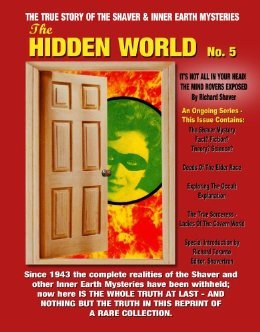 The Hidden World No. 5 : The True Story Of The Shaver And Inner Earth Mysteries (Perfect Paperback)