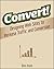 Convert!: Designing Web Sites to Increase Traffic and Conversion