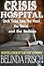 Crisis Hospital by Belinda Frisch Crisis Hospital by Belinda Frisch