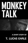 Monkey Talk by T. Lucas Earle