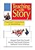 Teaching with Story: Classroom Connections to Storytelling