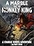 A Marble and the Monkey Kin...