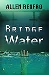 Bridge Water (Detective Derek Cooper #1)