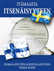 Itämaasta itsenäisyyteen – Suomalaisuuden ja ruotsalaisuuden vaikea suhde