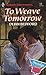 To Weave Tomorrow (Harlequin Superromance No. 384)