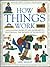 How Things Work: Fascinating Projects and Experiments that reveal the Secrets of Technology