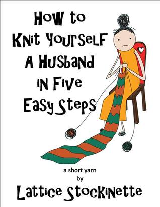 How to Knit Yourself a Husband in Five Easy Steps (Kindle Edition)