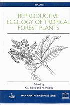 Reproductive Ecology of Tropical Forest Plants (Man and the Biosphere Series, Volume 7)
