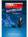 How To Be A Public Speaking Superstar by Dr. Ravinder Tulsiani