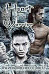 Heart of A Warrior by Karen Michelle Nutt