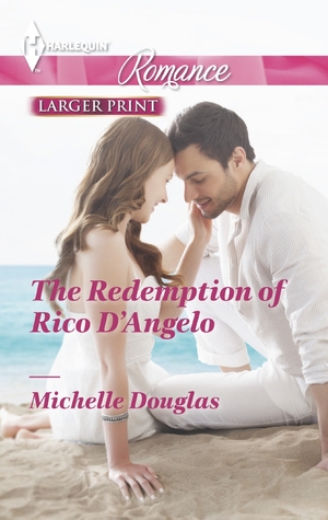 The Redemption of Rico D'Angelo (Harlequin Romance)